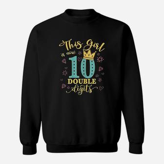 10Th Birthday Gifts This Girl Is Now 10 Double Digits Sweatshirt | Crazezy