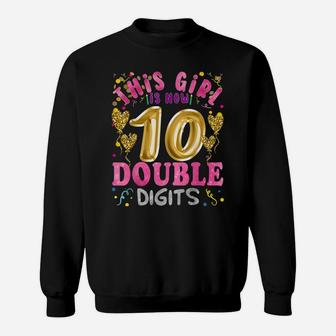 10Th Birthday This Girl Is Now 10 Double Digits Ten Years Sweatshirt | Crazezy CA
