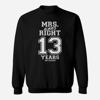 13 Years Being Mrs Always Right Funny Couples Anniversary Sweatshirt | Crazezy UK