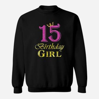 15 Birthday Girl Princess 15 Years Old 15Th Birthday Sweatshirt | Crazezy