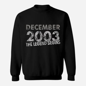 16Th Birthday Gift - Decmeber 2003 - The Legend Begins Sweatshirt | Crazezy