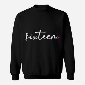 16Th Birthday Gifts For Teenage Girls Her Sixteen T Shirt Sweatshirt | Crazezy