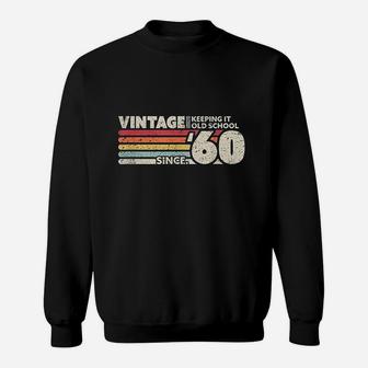1960 Vintage Keeping It Old School Sweatshirt | Crazezy