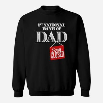 1st National Bank Of Dad Sorry Closed Sweatshirt - Thegiftio UK