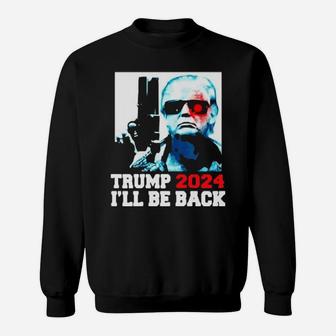 2024 I Will Be Back Sweatshirt - Monsterry
