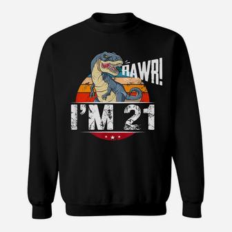 21St Birthday Dinosaur T Shirt 21 Years Old Party Gift Idea Sweatshirt | Crazezy