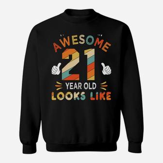 21St Birthday Gifts For 21 Years Old Awesome Looks Like Sweatshirt | Crazezy DE
