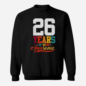 26 Years Of Being Awesome Gifts 26 Years Old 26Th Birthday Sweatshirt | Crazezy UK