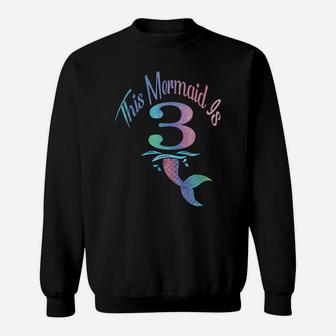 3Th Birthday Girl - This Mermaid Is 3 Years Old Party Shirt Sweatshirt | Crazezy UK
