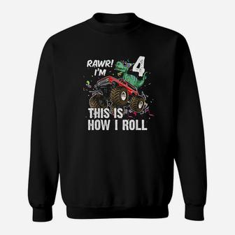 4 Years Dinosaur Riding Monster Truck This Is How I Roll Sweatshirt | Crazezy CA