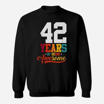 42 Years Of Being Awesome Gifts 42 Years Old 42Nd Birthday Sweatshirt | Crazezy AU