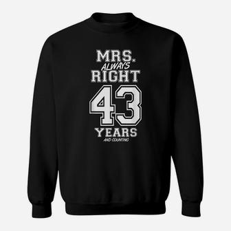 43 Years Being Mrs Always Right Funny Couples Anniversary Sweatshirt | Crazezy UK