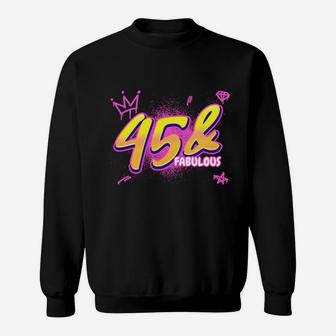 45Th Birthday 45 And Fabulous Party 45 Years Graffity Sweatshirt | Crazezy DE
