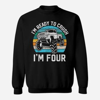 4Th Birthday Gift Monster Truck Ready To Crush Im 4 Year Old Sweatshirt | Crazezy UK