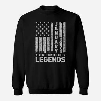 50Th Birthday Gift January 1971 The Birth Of Legends Sweatshirt | Crazezy