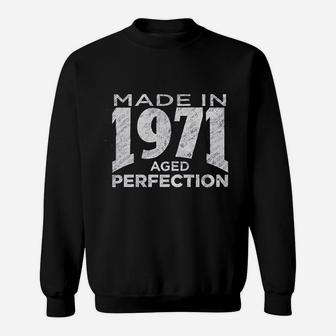 50Th Birthday Made In 1971 Aged To Perfection Sweatshirt | Crazezy AU