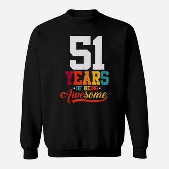 51 Years Of Being Awesome Gifts 51 Years Old 51St Birthday Sweatshirt | Crazezy DE