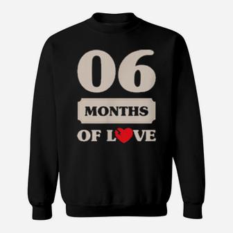 6 Months Of Love Couples Valentine Matching Outfits Sweatshirt - Monsterry AU