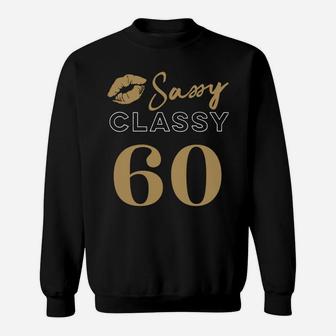 60 - Sassy, Classy, Fabulous 60-Year-Old Woman’S Quote Sweatshirt Sweatshirt | Crazezy UK