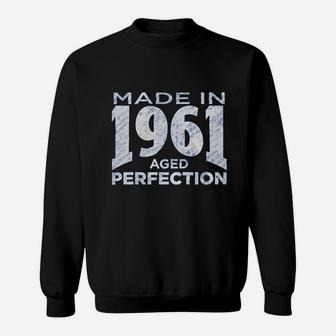 60Th Birthday Gift Made In 1961 Aged To Perfection Sweatshirt | Crazezy UK