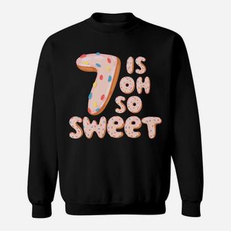 7 Year Old Seven Is Oh So Sweet | 7Th Birthday Donut Sweatshirt Sweatshirt | Crazezy