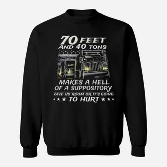 70 Feet And 40 Tons Makes A Hell Of A Suppository Give Us Room Or Its Going To Hurt Sweatshirt - Monsterry
