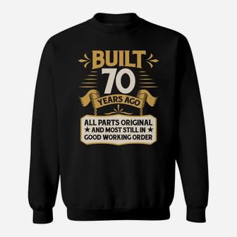 70Th Birthday Built 70 Years Ago Sweatshirt Sweatshirt | Crazezy AU