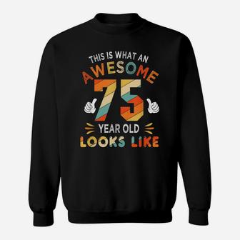 75Th Birthday Gift 75 Years Old Looks Like Funny 75Th Bday Sweatshirt | Crazezy UK