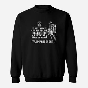 82nd Airborne Division Any Dist Can Fly A Plane But It Takes A Special Kind Of Idiot To Jump Out Of One Sweatshirt - Thegiftio UK
