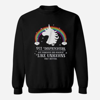 911 Dispatchers Fabulous Magical Like Unicorns Funny Sweatshirt - Thegiftio UK