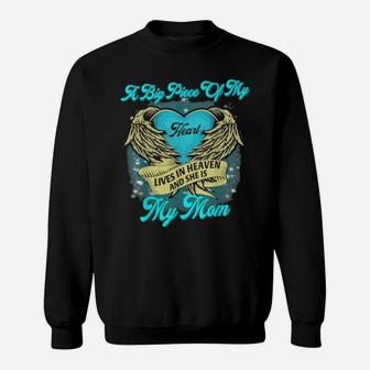 A Big Piece Of My Heart Lives In Heaven And She Is My Mom Sweatshirt - Monsterry DE