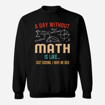 A Day Without Math Is Like Retro Nerdy Math Student Teacher Sweatshirt | Crazezy UK