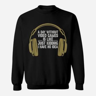 A Day Without Video Games Funny Gaming Gamer Boys Men Sweatshirt | Crazezy DE