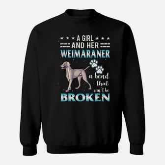A Girl And Her Weimaraner Cant Be Broken Sweatshirt - Monsterry AU