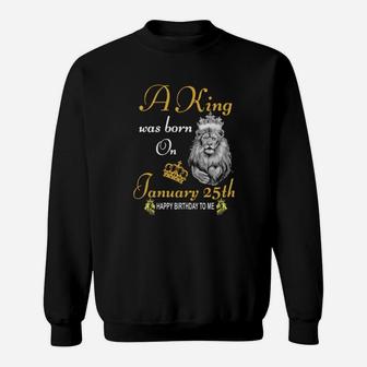 A King Was Born On January 25Th Sweatshirt - Monsterry UK