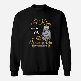 A King Was Born On January 30Th Sweatshirt - Monsterry CA