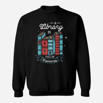 A Library Is Full Of Treasures For A Librarian Library Book Sweatshirt | Crazezy