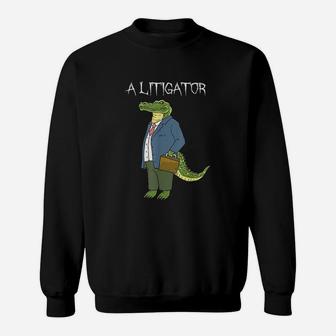 A Litigator Funny Alligator Attorney Alitigator Sweatshirt - Thegiftio UK