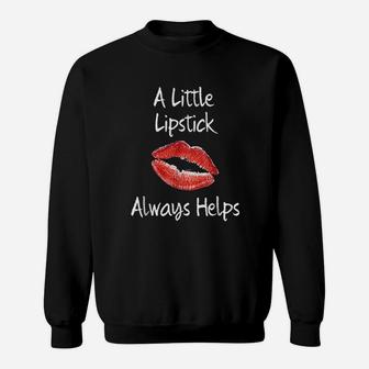 A Little Lipstick Always Helps Funny Beauty Makeup Sweatshirt | Crazezy