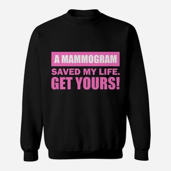 A Mammogram Saved My Life Get Yours Sweatshirt | Crazezy