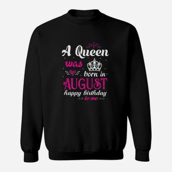 A Queen Was Born In August Happy Birthday Sweatshirt | Crazezy