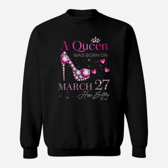 A Queen Was Born On March 27 Sweatshirt | Crazezy AU