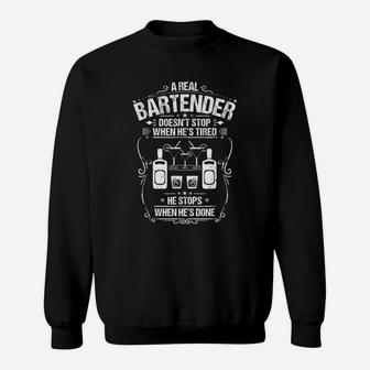 A Real Bartender Doesnt Stop When Hes Tired Sweatshirt - Thegiftio UK