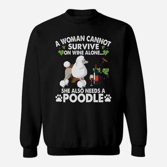 A Woman Cannot Survive On Wine Alone Funny Poodle Dog Pet Sweatshirt - Seseable