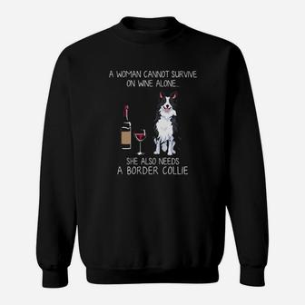 A Woman Cannot Survive On Wine Alone She Also Needs A Border Collie Sweatshirt - Monsterry UK