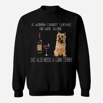 A Woman Cannot Survive On Wine Alone She Also Needs A Cairn Terrier Sweatshirt - Monsterry