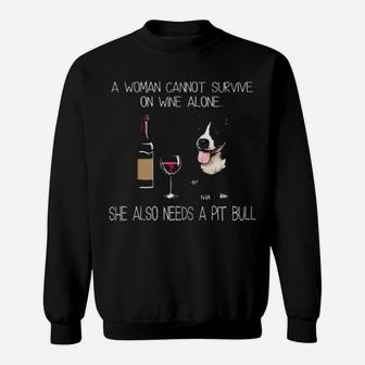 A Woman Cannot Survive On Wine Alone She Also Needs A Pitbull Sweatshirt - Monsterry
