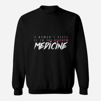 A Woman's Place Is In Medicine Sweatshirt | Crazezy