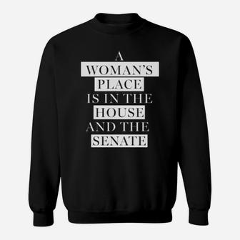 A Woman's Place Is In The House And The Senate Sweatshirt - Monsterry DE