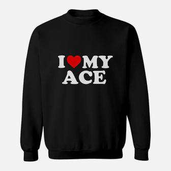Ace I Love My Ace Sweatshirt - Thegiftio UK